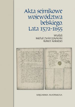 Akta sejmikowe województwa bełskiego. Lata 1572-1655